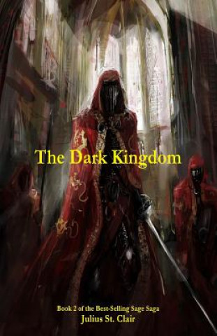 Kniha Dark Kingdom (Book #2 of the Sage Saga) Julius St Clair