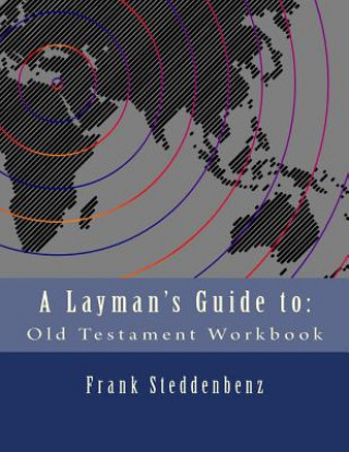 Kniha A Layman's Guide to: : Old Testament Workbook Frank J Steddenbenz