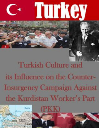 Libro Turkish Culture and its Influence on the Counter-Insurgency Campaign Against the Kurdistan Worker's Part (PKK) School of Advances Military Studies