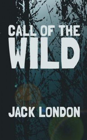 Libro The Call of the Wild: Original and Unabridged Jack London