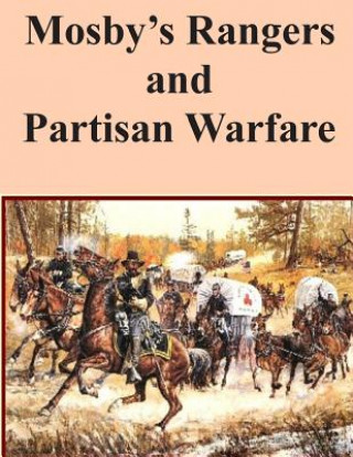Könyv Mosby's Rangers and Partisan Warfare Major Freeman E Jones