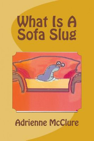 Kniha What Is A Sofa Slug Adrienne McClure