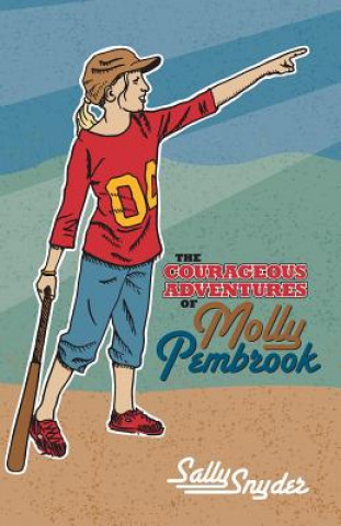 Könyv The Courageous Adventures of Molly Pembrook Mrs Sally Nora Snyder