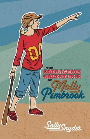 Kniha The Courageous Adventures of Molly Pembrook Mrs Sally Nora Snyder