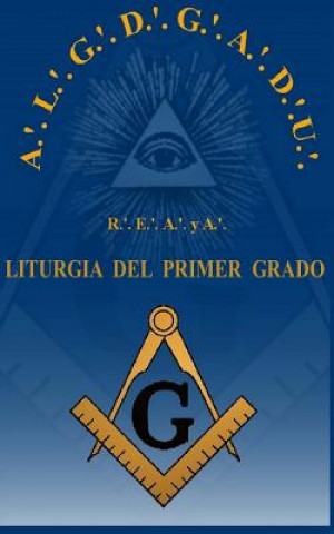 Kniha Liturgia del Grado de Aprendiz R.'. E.'. A.'. y A.'. Luis Antonio Buenfil Rojas