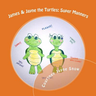 Книга James & Jayne the Turtles: Super Manners Courtney Jayne Snow