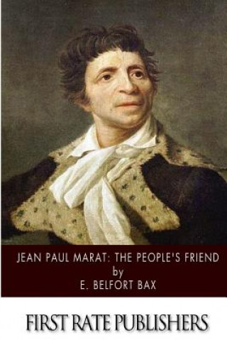 Könyv Jean-Paul Marat: The People's Friend E Belfort Bax