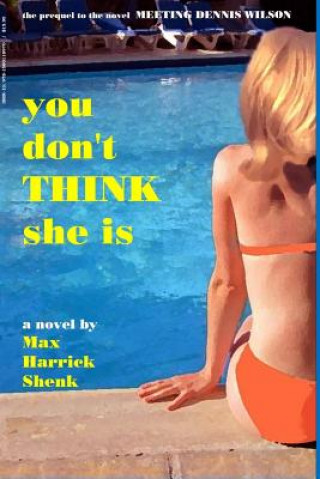 Carte You Don't Think She Is Max Harrick Shenk