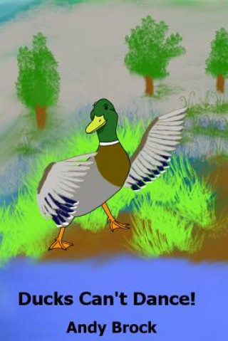 Knjiga Ducks Can't Dance! Andy Brock