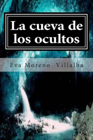 Kniha La cueva de los ocultos Eva Moreno Villalba