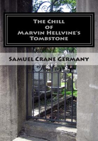 Книга The Chill of Marvin Hellvine's Tombstone Samuel Crane Germany