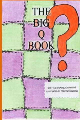Книга The Big Q Book: Part of The Big A-B-C Book series, a preschool picture book in rhyme containing words that start with the letter Q or Jacquie Lynne Hawkins