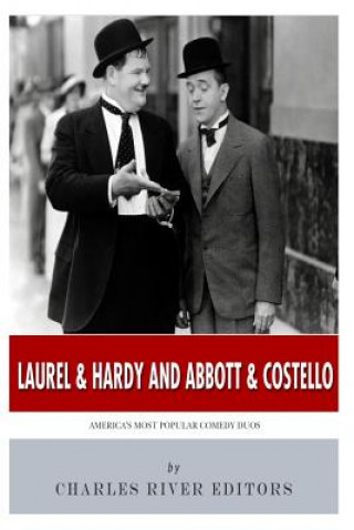 Książka Laurel & Hardy and Abbott & Costello: America's Most Popular Comedy Duos Charles River Editors