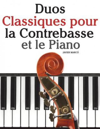 Buch Duos Classiques pour la Contrebasse et le Piano: Pi?ces faciles de Beethoven, Mozart, Tchaikovsky, ainsi que d'autres compositeurs Javier Marco