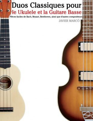 Kniha Duos Classiques Pour Le Ukulele Et La Guitare Basse: Pi Javier Marco