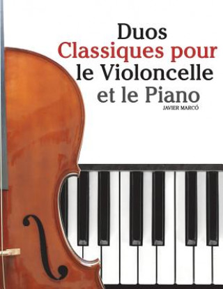 Carte Duos Classiques Pour Le Violoncelle Et Le Piano: Pi Javier Marco