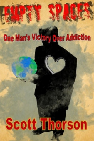 Carte Empty Spaces: One Man's Victory of Addiction Scott Thorson