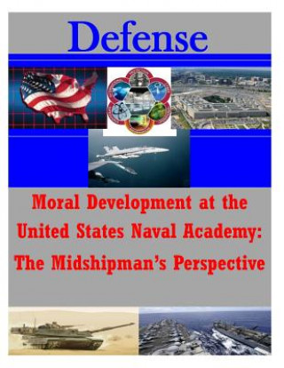 Kniha Moral Development at the United States Naval Academy: The Midshipman's Perspecti Naval Postgraduate School