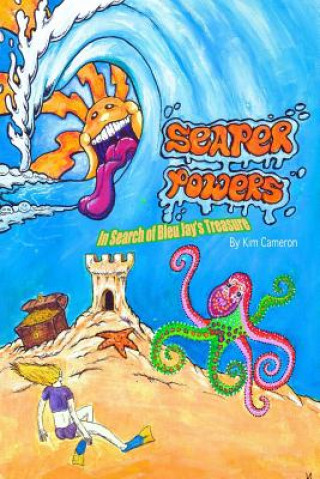Carte Seaper Powers: In Search for Bleu Jay's Treasure (Edition II): In Search for Bleu Jay's Treasure (Edition II) Kim Cameron