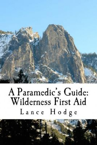 Kniha A Paramedic's Guide: Wilderness First Aid Lance Hodge