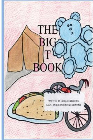 Kniha The Big T Book: Part of The Big A-B-C Book series; a preschool picture book in rhyme containing words that begin with or have the lett Jacquie Lynne Hawkins