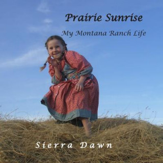 Carte Prairie Sunrise: My Montana Ranch Life Sierra Dawn