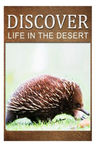 Książka Life in the Desert - Discover: Early reader's wildlife photography book Discover Press