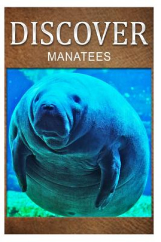 Kniha Manatees - Discover: Early reader's wildlife photography book Discover Press