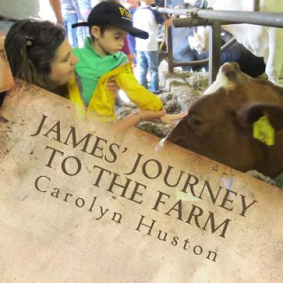 Kniha James' Journey to the Farm Carolyn L Huston