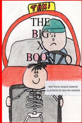 Carte The Big X Book: Part of The Big A-B-C Book series, a preschool picture book in rhyme that contains words that start with or have the l Jacquie Dawn Hawkins