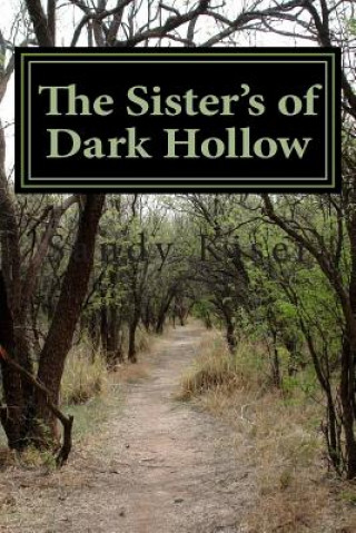 Knjiga The Sister's of Dark Hollow: Historical Supernatural Thriller Sandy L Kiser