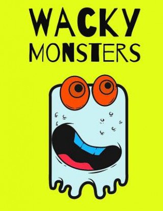 Kniha Wacky Monsters: Coloring Book Typewriter Publishing