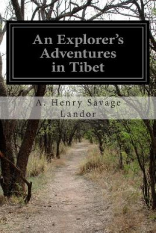 Książka An Explorer's Adventures in Tibet A Henry Savage Landor