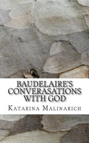 Libro Baudelaire's Converasations with God MS Katarina Malinarich