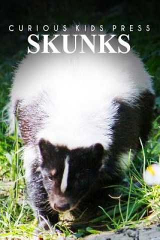 Könyv Skunks - Curious Kids Press: Kids book about animals and wildlife, Children's books 4-6 Curious Kids Press