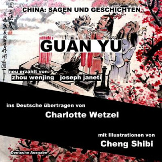 Kniha China: Sagen Und Geschichten - Guan Yu: Deutsche Ausgabe Zhou Wenjing