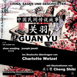Книга China: Sagen Und Geschichten - Guan Yu: Zweisprachig Chinesisch-Deutsch Zhou Wenjing