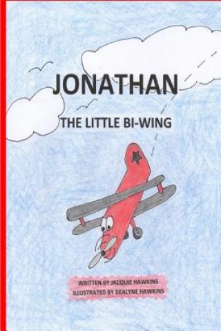 Carte Jonathan, the Little Bi-Wing: A picture book in rhyme about a little airplane who is proud of his accomplishments until he sees bigger and faster pl Jacquie Lynne Hawkins