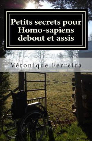 Livre Petits secrets pour Homo-sapiens debout et assis: Voix de femmes autour de l'enseignement et du handicap Veronique Ferreira