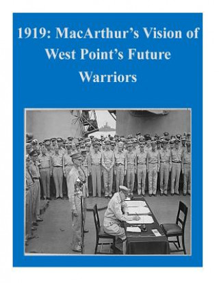 Kniha 1919: MacArthur's Vision of West Point's Future Warriors Cpt Gary D Langford