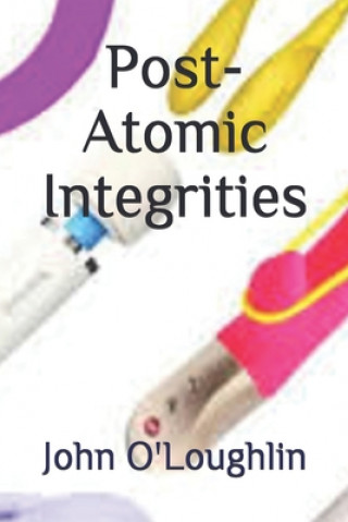 Knjiga Post-Atomic Integrities John O'Loughlin