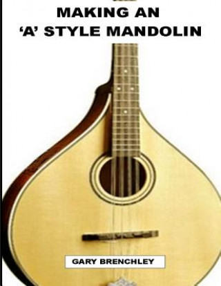 Könyv Making an 'A' style Mandolin Gary Brenchley