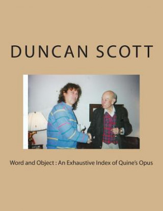 Könyv Word and Object: An Exhaustive Index of Quine's Opus Duncan Scott