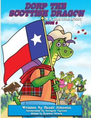 Kniha Book 6 - Dorp The Scottish Dragon In A Lone Star Story Sandi Johnson