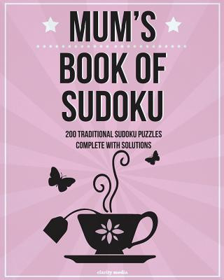 Livre Mum's Book of Sudoku: 200 Traditional Sudoku Puzzles in Easy, Medium & Hard Clarity Media