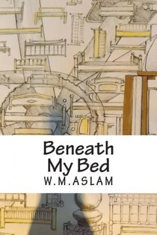 Kniha Beneath My Bed W M Aslam