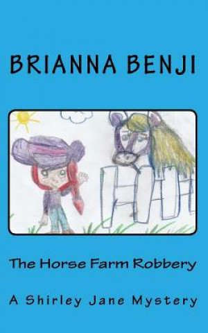 Książka The Horse Farm Robbery: A Shirley Jane Mystery Brianna Benji