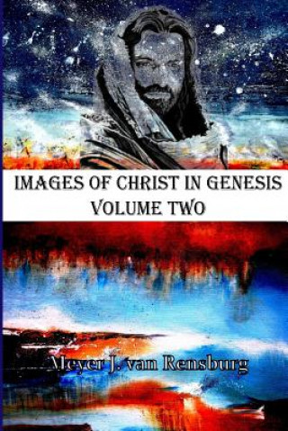 Książka Images of Christ in Genesis Volume Two Dr Meyer J Van Rensburg