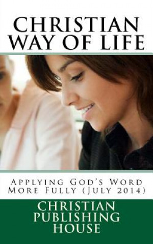 Carte CHRISTIAN WAY OF LIFE Applying God's Word More Fully (July 2014) Edward D Andrews