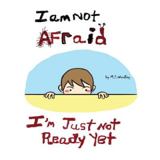 Kniha I am not afraid, I'm just not ready yet M S Woodley